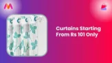 Curtains Starting From Rs 101 Only
