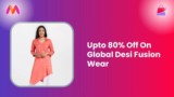 Upto 80% Off On Global Desi Fusion Wear