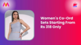 Women’s Co-Ord Sets Starting From Rs 318 Only